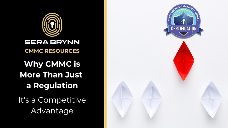CMMC - Why CMMC Compliance Is More Than Just a Regulation, it’s a Competitive Advantage