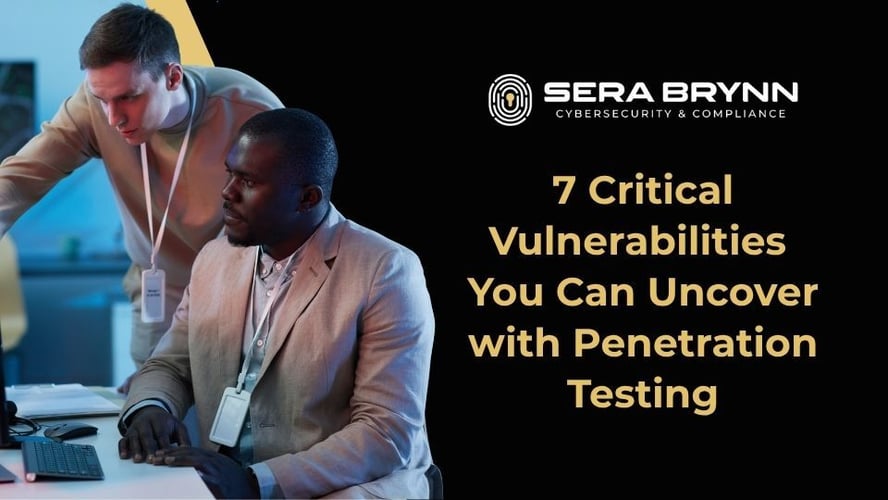 7 Critical Vulnerabilities You Can Uncover with Penetration Testing