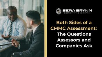 Both Sides of a CMMC Assessment: The Questions Assessors and Companies Ask