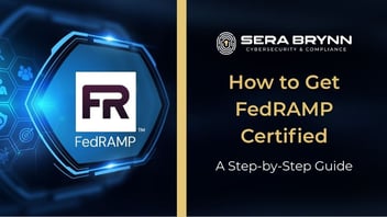 How to Get FedRAMP Certified: A Step-by-Step Guide