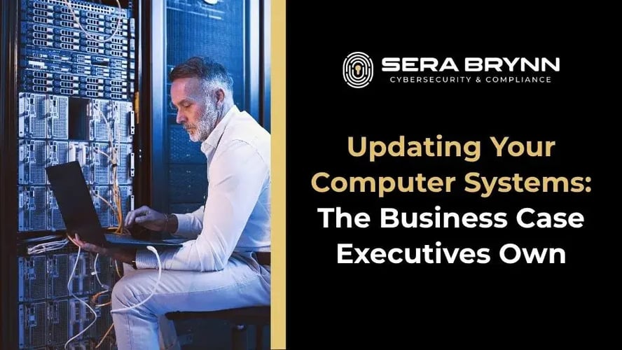 Updating Your Computer Systems: The Business Case Executives Own