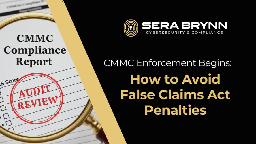 CMMC Enforcement Begins: How to Avoid False Claims Act Penalties